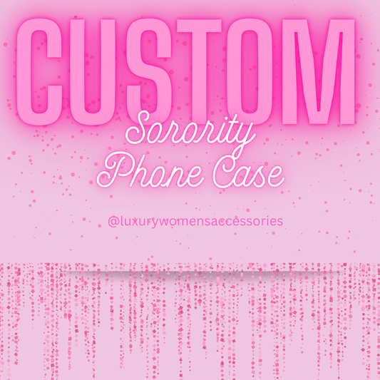 Custom “Sorority” Phone Case(Made To Order)