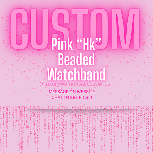 “Custom” Pink "HK" Beaded Watchband(Made To Order)