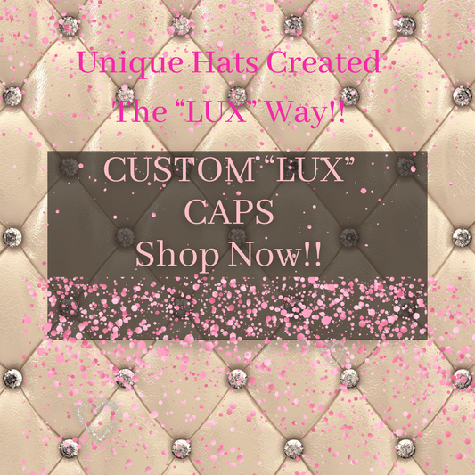 Custom “Lux” Cap(Made To Order)