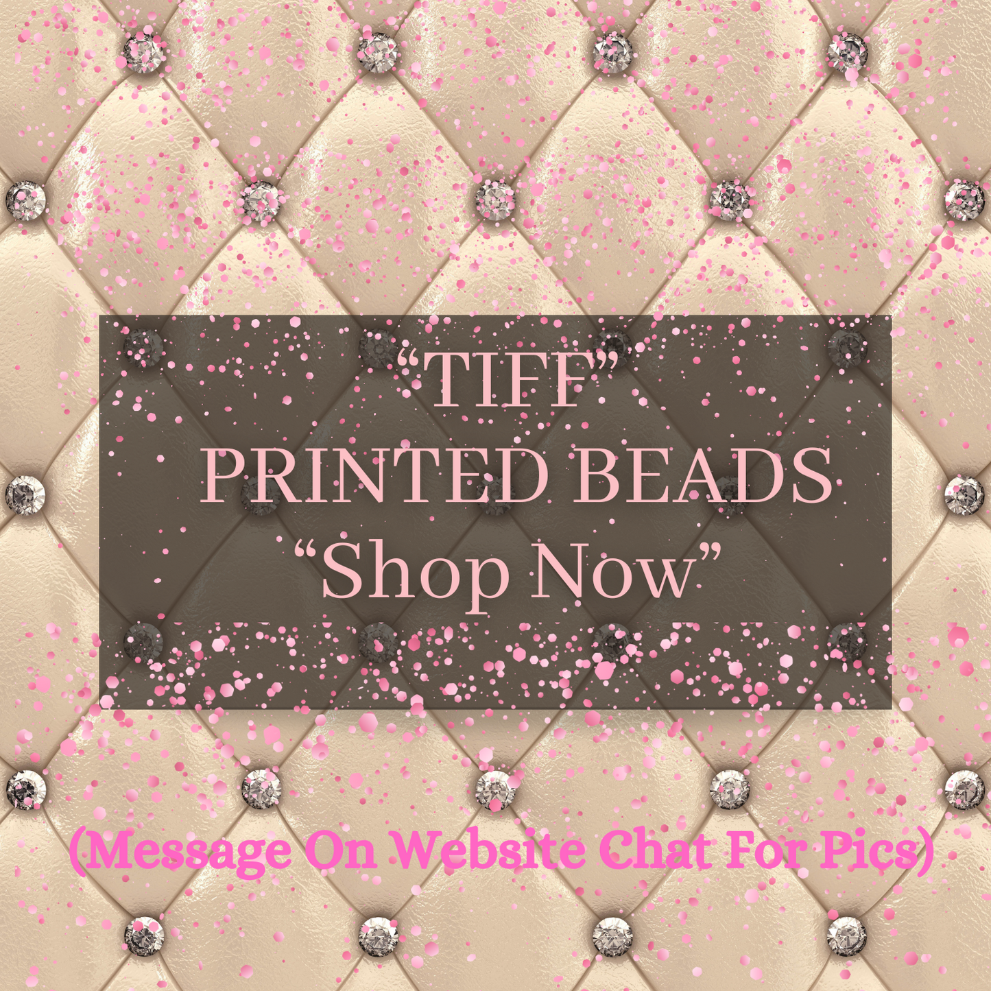 “Tiff” Luxury Printed Beads